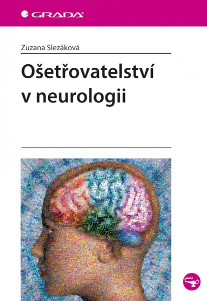 Ošetřovatelství v neurologii Ošetřovatelství v neurologii