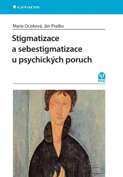 Stigmatizace a sebestigmatizace u psychických poruch Stigmatizace a sebestigmatizace u psychických poruch