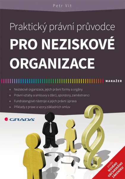 Praktický právní průvodce pro neziskové organizace Praktický právní průvodce pro neziskové organizace