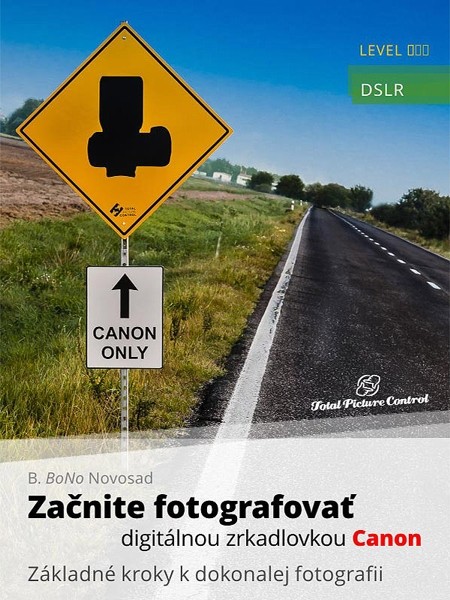 Začnite fotografovať digitálnou zrkadlovkou Canon Začnite fotografovať digitálnou zrkadlovkou Canon