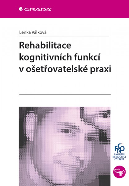 Rehabilitace kognitivních funkcí v ošetřovatelské praxi