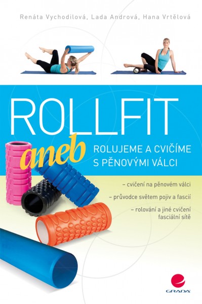 Rollfit aneb rolujeme a cvičíme s pěnovými válci Rollfit aneb rolujeme a cvičíme s pěnovými válci