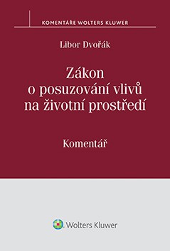 Zákon o posuzování vlivů na životní prostředí (č. 100/2001 Sb.) - komentář Zákon o posuzování vlivů na životní prostředí (č. 100/2001 Sb.) - komentář