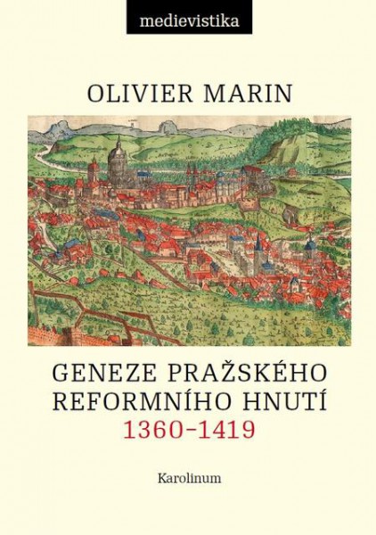 Geneze pražského reformního hnutí, 1360–1419 Geneze pražského reformního hnutí, 1360–1419
