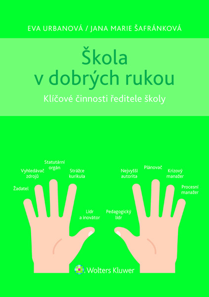 Škola v dobrých rukou - klíčové činnosti ředitele (nejen) střední školy