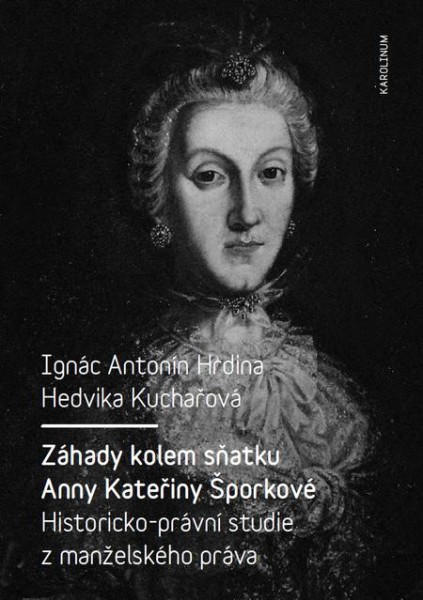 Záhady kolem sňatku Anny Kateřiny Šporkové Záhady kolem sňatku Anny Kateřiny Šporkové