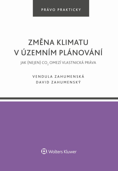 Změna klimatu v územním plánování. Jak (nejen) CO2 omezí vlastnická práva Změna klimatu v územním plánování. Jak (nejen) CO2 omezí vlastnická práva