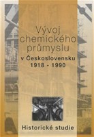 Vývoj chemického průmyslu v Československu 1918-1990 Vývoj chemického průmyslu v Československu 1918-1990