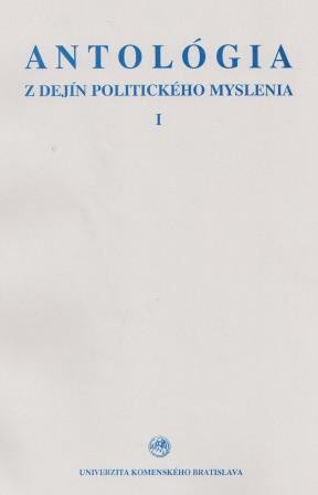 Antológia z dejín politického myslenia I. Antológia z dejín politického myslenia I.