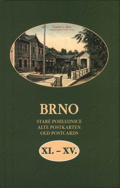 Brno Staré pohlednice XI.-XV. Brno Staré pohlednice XI.-XV.