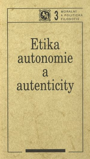 Etika autonomie a autenticity Etika autonomie a autenticity