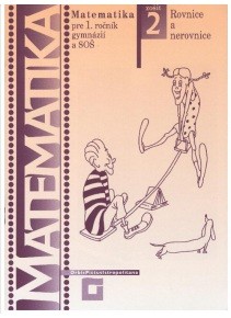 Matematika pre 1. ročník gymnázií a SOŠ: Zošit 2 - Rovnice a nerovnice. / Matematika pre 1. ročník gymnázií a SOŠ: Zošit 2 - Rovnice a nerovnice. /