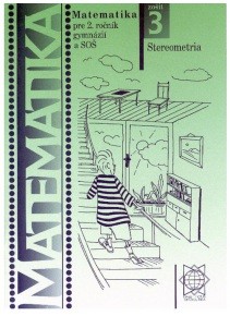 Matematika pre 2. ročník gymnázií a SOŠ: Zošit 3 - Stereometria