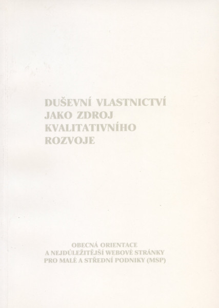 Duševní vlastnictví jako zdroj kvalitního rozvoje Duševní vlastnictví jako zdroj kvalitního rozvoje