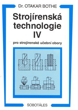 Strojírenská technologie IV pro strojírenské učební obory Strojírenská technologie IV pro strojírenské učební obory