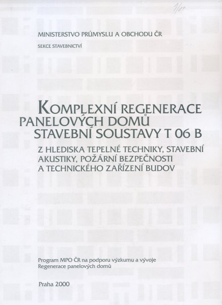 Komplexní regenerace panelových domů stavební soustavu T 06 B Komplexní regenerace panelových domů stavební soustavu T 06 B