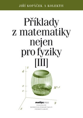 Příklady z matematiky nejen pro fyziky III.
