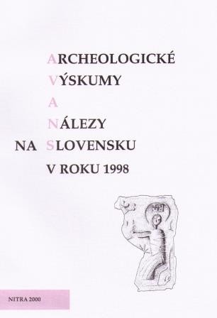 Archeologické výskumy a nálezy na Slovensku v roku 1998 Archeologické výskumy a nálezy na Slovensku v roku 1998