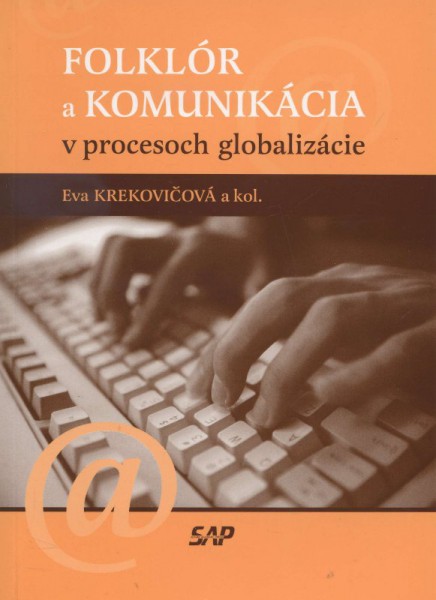Folklór a komunikácia v procesoch globalizácie Folklór a komunikácia v procesoch globalizácie