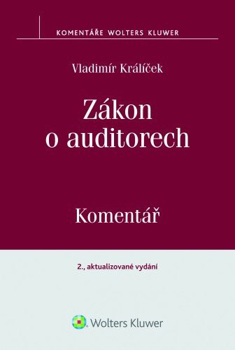 Zákon o auditorech. Komentář. 2., aktualizované vydání Zákon o auditorech. Komentář. 2., aktualizované vydání