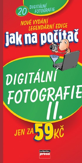 Jak na počítač Digitální fotografie II Jak na počítač Digitální fotografie II