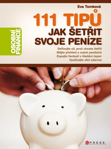 111 tipů jak šetřit svoje peníze 111 tipů jak šetřit svoje peníze