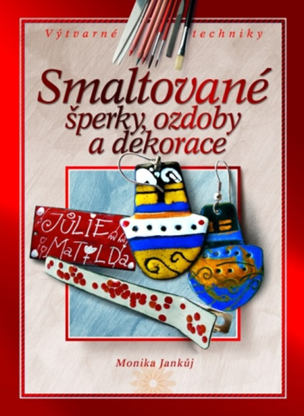 Smaltované šperky, ozdoby a dekorace Smaltované šperky, ozdoby a dekorace
