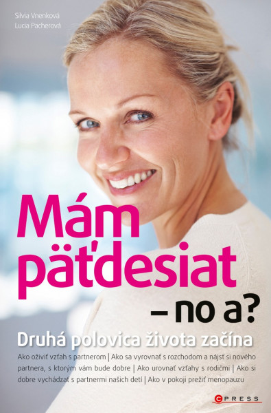 Mám päťdesiat - no a? Mám päťdesiat - no a?