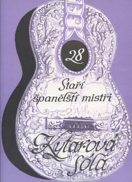 Staří španělští mistři - Kytarová sóla 28 Staří španělští mistři - Kytarová sóla 28