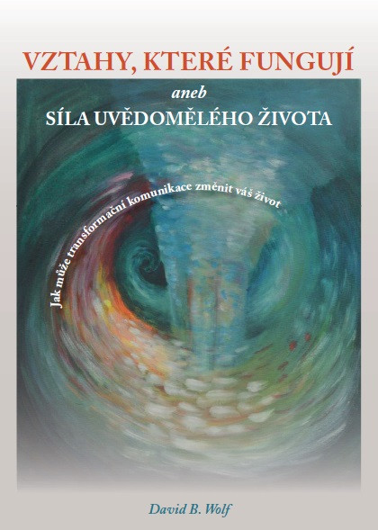 Vztahy, které fungují aneb síla uvědomělého života Vztahy, které fungují aneb síla uvědomělého života