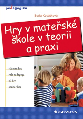 Hry v mateřské škole v teorii a praxi Hry v mateřské škole v teorii a praxi