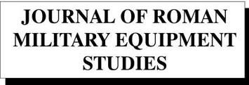 JOURNAL OF ROMANMILITARY EQUIPMENTSTUDIES JOURNAL OF ROMANMILITARY EQUIPMENTSTUDIES