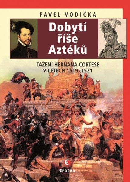 Dobytí říše Aztéků Dobytí říše Aztéků