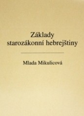 Základy starozákonní hebrejštiny Základy starozákonní hebrejštiny