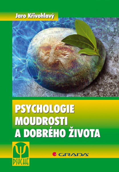 Psychologie moudrosti a dobrého života Psychologie moudrosti a dobrého života
