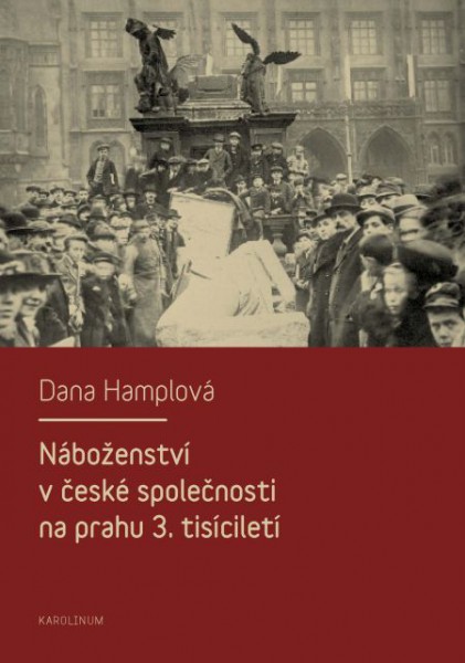 Náboženství v české společnosti na prahu 3. tísiciletí Náboženství v české společnosti na prahu 3. tísiciletí
