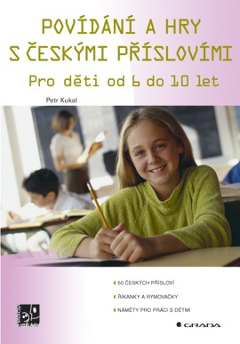 Povídání a hry s českými příslovími Povídání a hry s českými příslovími