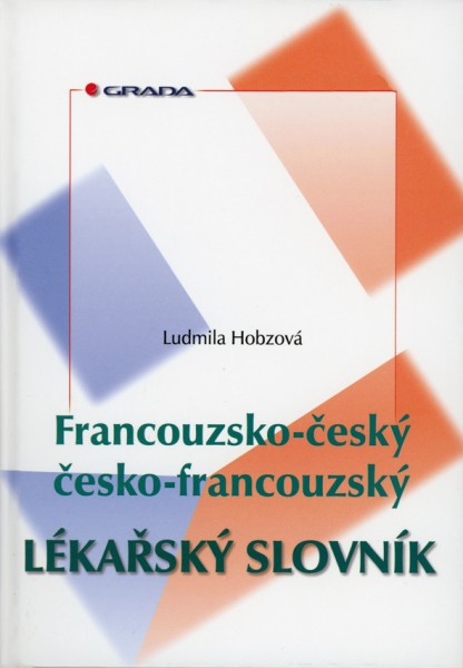 Francouzsko-český/česko-francouzský lékařský slovník Francouzsko-český/česko-francouzský lékařský slovník