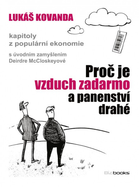 Proč je vzduch zadarmo a panenství drahé. Kapitoly z populární ekonomie