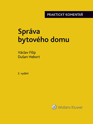 Správa bytového domu. Praktický komentář. 2. vydání Správa bytového domu. Praktický komentář. 2. vydání