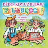 Dědo, kdy už budou Velikonoce? - leporelo Dědo, kdy už budou Velikonoce? - leporelo
