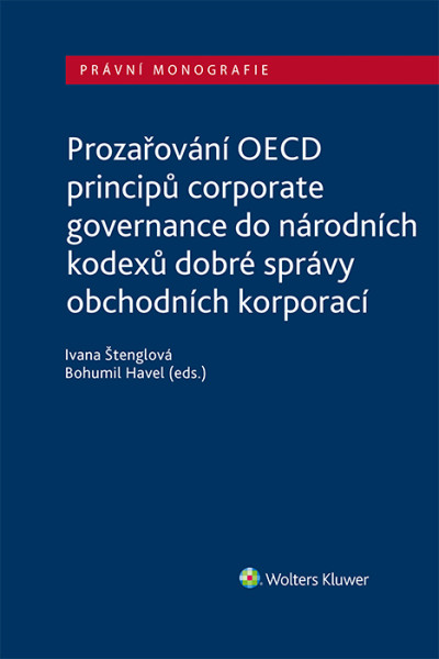 Prozařování OECD principů corporate governance do národních kodexů dobré správy obchodních korporací Prozařování OECD principů corporate governance do národních kodexů dobré správy obchodních korporací