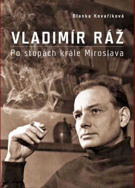 Vladimír Ráž: Po stopách krále Miroslava Vladimír Ráž: Po stopách krále Miroslava
