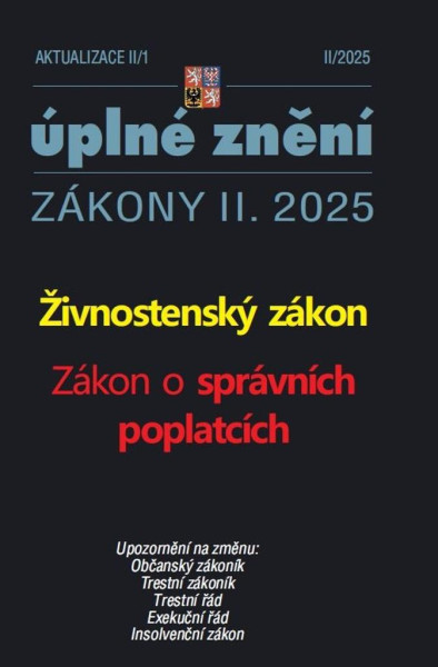 Aktualizace II/1 2025 Živnostenský zákon - Zákon o správních poplatcích Aktualizace II/1 2025 Živnostenský zákon - Zákon o správních poplatcích