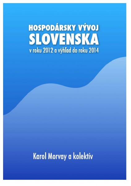 Hospodársky vývoj Slovenska v roku 2012 a výhľad do roku 2014