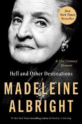 Hell and Other Destinations : A 21st-Century Memoir