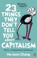23 Things They Don`t Tell You About Capitalism 23 Things They Don`t Tell You About Capitalism