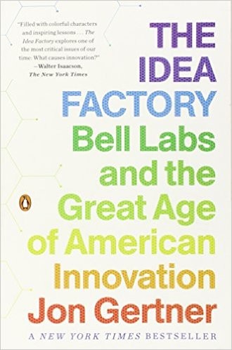The Idea Factory: Bell Labs and the Great Age of American Innovation