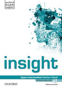 insight Upper-Intermediate Teacher's Book + Disc Pack insight Upper-Intermediate Teacher's Book + Disc Pack