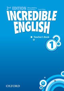 Incredible English 2nd Edition 1 Teacher's Book Incredible English 2nd Edition 1 Teacher's Book